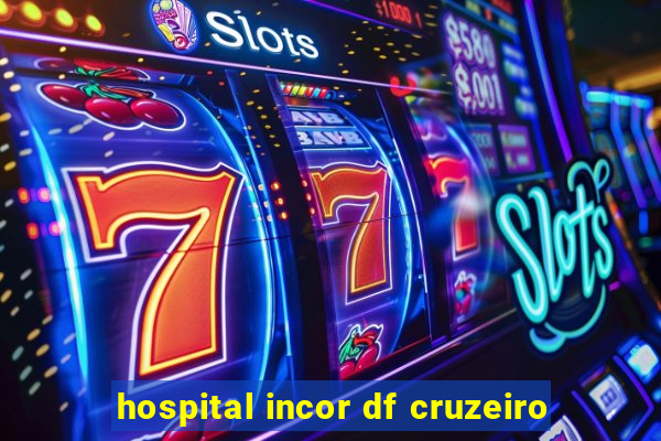 hospital incor df cruzeiro